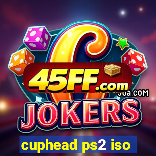 cuphead ps2 iso